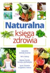 Naturalna Ksiega Zdrowia. Autor: Marta Szydłowska. ZdrowePodejscie.pl Okładka książki Naturalna Ksiega Zdrowia