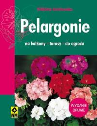 Okładka książki Pelargonie. Na balkony, tarasy, do ogrodu RM