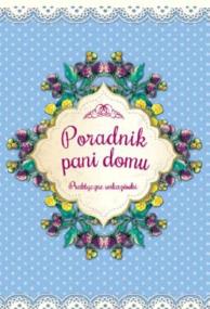Poradnik Pani Domu. Autor: Zioła-Zemczak Katarzyna. ZdrowePodejscie.pl Okładka książki Poradnik Pani Domu