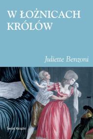 W łożnicach królów. Autor: Benzoni Juliette. ZdrowePodejscie.pl Okładka książki W łożnicach królów