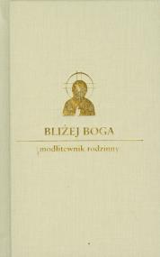 Okładka książki Bliżej Boga. Modlitewnik rodzinny DiKŚW