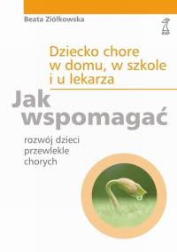 Okładka książki Dziecko chore w domu, w szkole i u lekarza