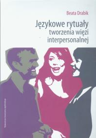 Okładka książki Językowe rytuały tworzenia więzi interpersonalnej