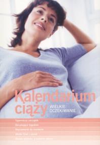 Kalendarium ciąży. Wielkie oczekiwanie. Autor: Marta Maruszczak. ZdrowePodejscie.pl Okładka książki Kalendarium ciąży. Wielkie oczekiwanie