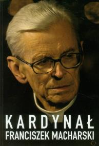 Okładka książki Kardynał Franciszek Macharski