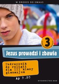 Katechizm GIM 3 Jezus prowadzi i zbawia NPP w.2014. Autor: Zbigniew Marek SJ (red.), Anna Walulik. ZdrowePodejscie.pl Okładka książki Katechizm GIM 3 Jezus prowadzi i zbawia NPP w.2014