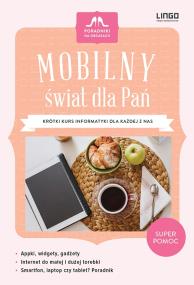 Mobilny świat dla Pań. Poradniki na obcasach. Autor: Kaja Mikoszewska. ZdrowePodejscie.pl Okładka książki Mobilny świat dla Pań. Poradniki na obcasach