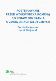 Okładka książki Postępowanie przed Wojewódzką Komisją do spraw orzekania o zdarzeniach medycznych