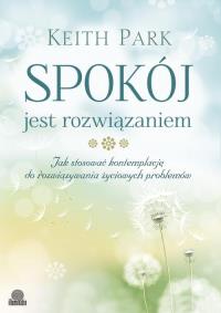 Spokój jest rozwiązaniem. Autor: Parker Keith L.. ZdrowePodejscie.pl Okładka książki Spokój jest rozwiązaniem
