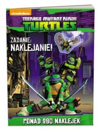 Okładka książki Wojownicze Żółwie Ninja. Zadanie: naklejanie!