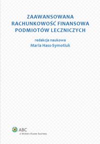 Okładka książki Zaawansowana rachunkowość finansowa podmiotów leczniczych