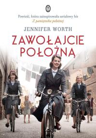 Zawołajcie położną. Autor: Bosworth Jennifer. ZdrowePodejscie.pl Okładka książki Zawołajcie położną