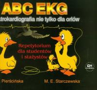ABC EKG Elektrokardiografia nie tylko dla orłów. Autor: Pierścińska Małgorzata M., Starczewska Marta E.. ZdrowePodejscie.pl Okładka książki ABC EKG Elektrokardiografia nie tylko dla orłów