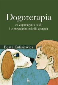 Dogoterapia we wspomaganiu nauki...w.2014. Autor: Kulisiewicz Beata. ZdrowePodejscie.pl Okładka książki Dogoterapia we wspomaganiu nauki...w.2014
