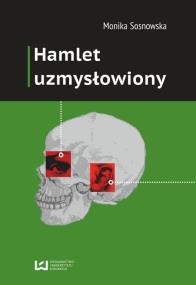 Hamlet uzmysłowiony. Autor: Sosnowska Monika. ZdrowePodejscie.pl Okładka książki Hamlet uzmysłowiony