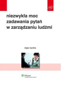 Okładka książki Niezwykła moc zadawania pytań w zarządzaniu ludźmi