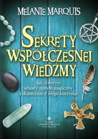Sekrety współczesnej wiedźmy. Autor: Melanie Marquis. ZdrowePodejscie.pl Okładka książki Sekrety współczesnej wiedźmy