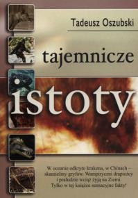 Tajemnicze istoty. Autor: Oszubski Tadeusz. ZdrowePodejscie.pl Okładka książki Tajemnicze istoty
