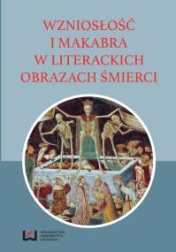 Okładka książki Wzniosłość i makabra w literackich obrazach śmierci