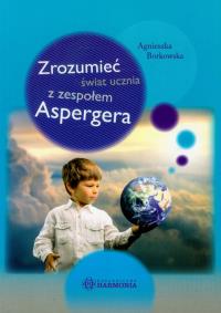 Okładka książki Zrozumieć świat ucznia z zespołem Aspergera