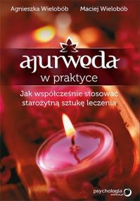 Okładka książki Ajurweda w praktyce. Jak współcześnie stosować ...