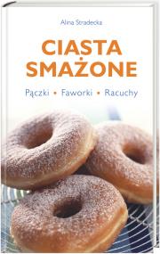 Ciasta smażone. Autor: Alina Stradecka. ZdrowePodejscie.pl Okładka książki Ciasta smażone