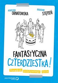 Okładka książki Fantastyczna czterdziestka! Poradnik pozytywnego..