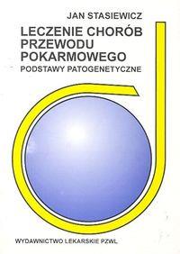 Leczenie chorób przewodu pokarmowego. Autor: Stasiewicz Jan. ZdrowePodejscie.pl Okładka książki Leczenie chorób przewodu pokarmowego
