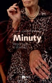 Okładka książki Minuty. Reportaże o starości