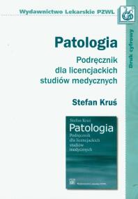 Patologia Podręcznik dla licencjackich studiów medycznych. Autor: Kruś Stefan. ZdrowePodejscie.pl Okładka książki Patologia Podręcznik dla licencjackich studiów medycznych