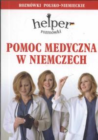 Pomoc medyczna w Niemczech Rozmówki polsko-niemieckie. Autor: Magdalena Depritz. ZdrowePodejscie.pl Okładka książki Pomoc medyczna w Niemczech Rozmówki polsko-niemieckie