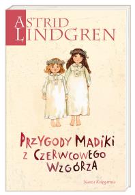 Przygody Madiki z Czerwcowego Wzgórza. Autor: Lindgren Astrid. ZdrowePodejscie.pl Okładka książki Przygody Madiki z Czerwcowego Wzgórza