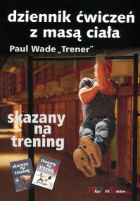 Okładka książki Skazany na trening. Dziennik ćwiczeń z masą ciała
