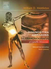 Ultrasonografia przypadki kliniczne. Autor: Middleton William D.. ZdrowePodejscie.pl Okładka książki Ultrasonografia przypadki kliniczne
