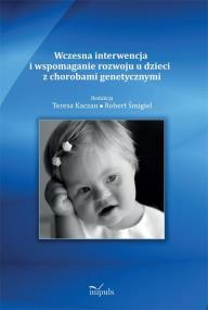 Wczesna interwencja i wspomaganie rozwoju u dzieci z chorobami genetycznymi. Wydawca: Impuls. ZdrowePodejscie.pl Opakowanie Wczesna interwencja i wspomaganie rozwoju u dzieci z chorobami genetycznymi