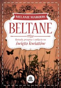 Okładka książki Beltane. Rytuały, przepisy i zaklęcia