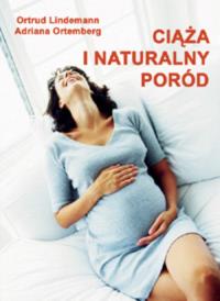 Ciąża i naturalny poród. Autor: Adriana Ortemberg. ZdrowePodejscie.pl Okładka książki Ciąża i naturalny poród