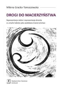 Drogi do macierzyństwa. Autor: Gracka-Tomaszewska Milena. ZdrowePodejscie.pl Okładka książki Drogi do macierzyństwa