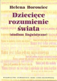 Okładka książki Dziecięce rozumienie świata studium lingwistyczne