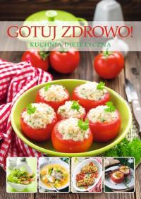 Okładka książki Gotuj Zdrowo Kuchnia Dietetyczna