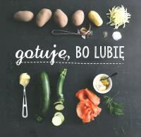 Okładka książki Gotuję, bo lubię