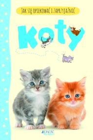 Okładka książki Jak się opiekować i zaprzyjaźnić - Koty