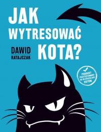Okładka książki Jak wytresować kota?