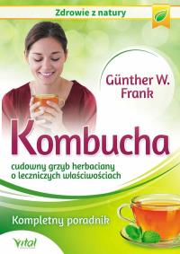 Okładka książki Kombucha. Cudowny grzyb herbaciany o leczniczych..