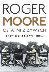 Ostatni z żywych. Autor: Moore Roger. ZdrowePodejscie.pl Okładka książki Ostatni z żywych