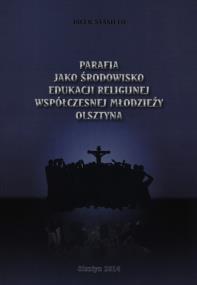 Okładka książki Parafia jako środowisko edukacji religijnej współczesnej młodzieży Olsztyna