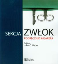 Sekcja zwłok Podręcznik Shearera. Autor: Weber John C.. ZdrowePodejscie.pl Okładka książki Sekcja zwłok Podręcznik Shearera
