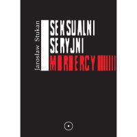 Seksualni seryjni mordercy. Autor: Stukan Jarosław. ZdrowePodejscie.pl Okładka książki Seksualni seryjni mordercy