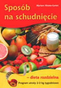Sposób na schudnięcie. Dieta rozdzielna. Autor: Hirano-Curtet Myriam. ZdrowePodejscie.pl Okładka książki Sposób na schudnięcie. Dieta rozdzielna