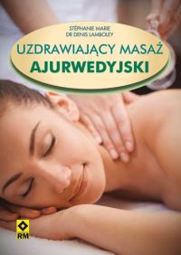 Okładka książki Uzdrawiający masaż ajurwedyjski RM